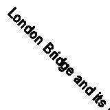 London Bridge and its Houses, c. 1209-1761 by Dorian Gerhold (Hardcover, 2021)